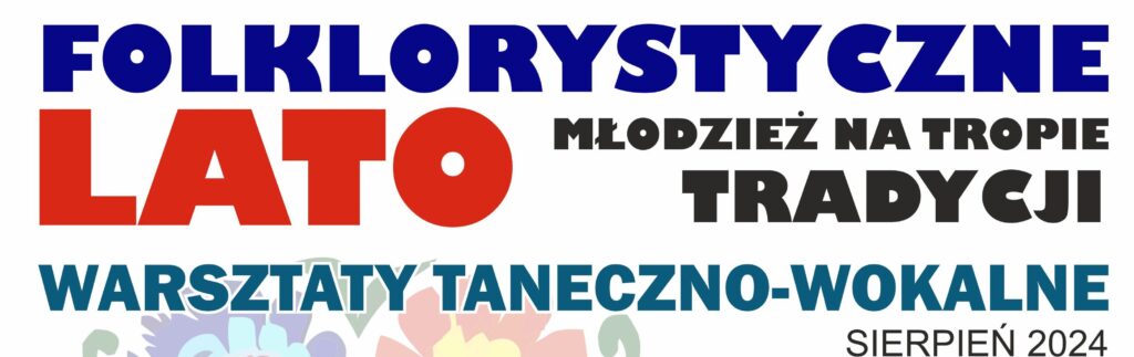 Młodzież na tropie tradycji: warsztaty taneczno – wokalne