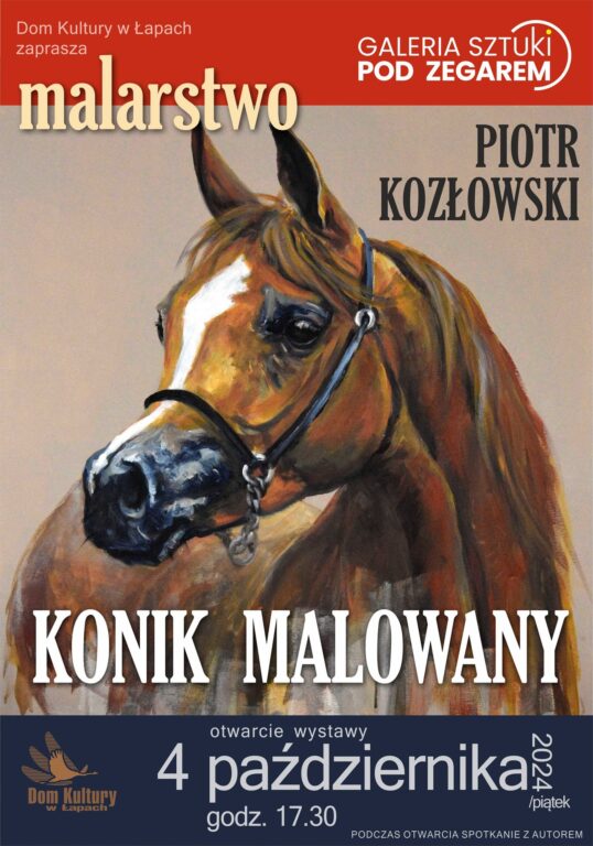 otwarcie wystawy malarstwa Piotra Kozłowskiego „Konik malowany”