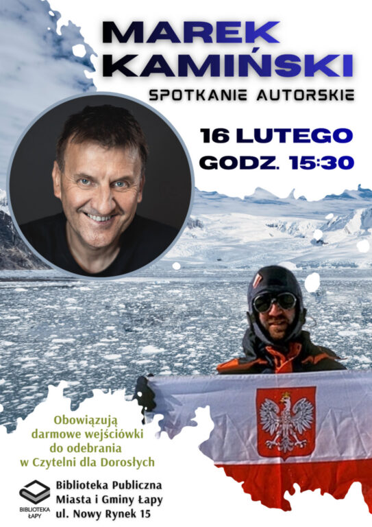 Spotkanie autorskie z Markiem Kamińskim – zdobywcą biegunów, podróżnikiem i innowatorem 16 lutego 2026 r. godzina 15:30 (Biblioteka Publiczna)